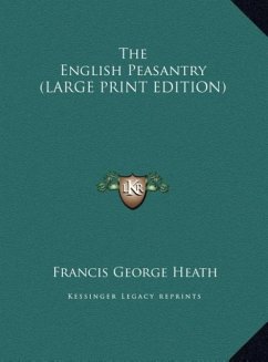 The English Peasantry (LARGE PRINT EDITION) - Heath, Francis George