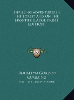 Thrilling Adventures In The Forest And On The Frontier (LARGE PRINT EDITION)