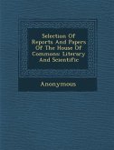 Selection of Reports and Papers of the House of Commons: Literary and Scientific