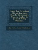 Index Des Caractères Chinois Contenus Dans Le Dictionnaire Chinois Anglais De [samuel Wells] Williams...