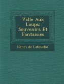 Vall E Aux Loups: Souvenirs Et Fantaisies