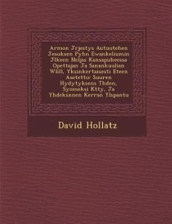 Armon J Rjestys Autuutehen Jesuksen Pyh N Ewankeliumin J Lkeen Nelj SS Kansapuheessa Opettajan Ja Sanankuulian W Lill, Yksinkertaisesti Eteen Asetettu - Hollatz, David