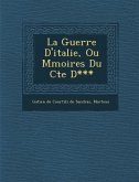 La Guerre D'Italie, Ou M Moires Du Cte D***