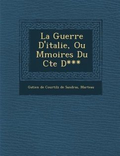 La Guerre D'Italie, Ou M Moires Du Cte D*** - Marteau