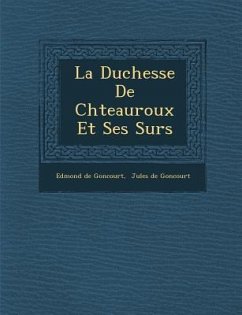 La Duchesse de Ch Teauroux Et Ses S Urs - de Goncourt, Edmond