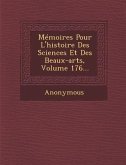 Memoires Pour L'Histoire Des Sciences Et Des Beaux-Arts, Volume 176...