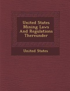 United States Mining Laws and Regulations Thereunder - United States