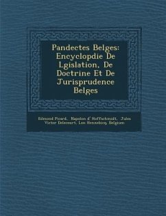 Pandectes Belges: Encyclop�die De L�gislation, De Doctrine Et De Jurisprudence Belges - Picard, Edmond