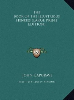 The Book Of The Illustrious Henries (LARGE PRINT EDITION) - Capgrave, John