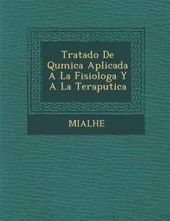 Tratado de Qu Mica Aplicada a la Fisiolog A Y a la Terap Utica