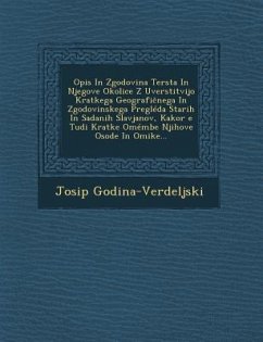 Opis in Zgodovina Tersta in Njegove Okolice Z Uverstitvijo Kratkega Geografi Nega in Zgodovinskega Pregleda Starih in Sadanih Slavjanov, Kakor E Tudi - Godina-Verdeljski, Josip