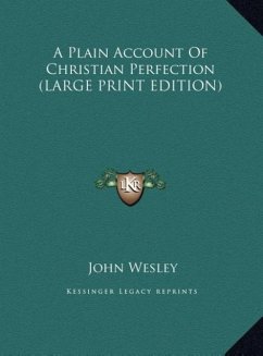 A Plain Account Of Christian Perfection (LARGE PRINT EDITION)