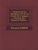 Histoire De La Décadence Et De La Chute De L ́empire Romain Par Édouard Gibbon...