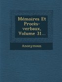 Memoires Et Proces-Verbaux, Volume 31...