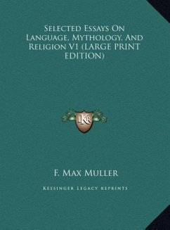 Selected Essays On Language, Mythology, And Religion V1 (LARGE PRINT EDITION) - Muller, F. Max