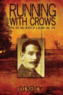 Running with Crows - The Life and Death of a Black and Tan - Kelly, D. J.