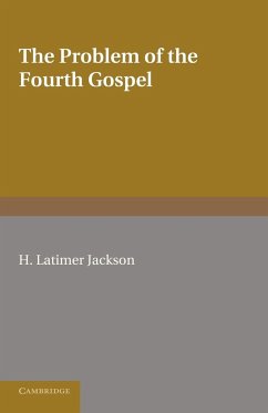 The Problem of the Fourth Gospel. by H. Latimer Jackson - Jackson, Ellen; Jackson, H. Latimer