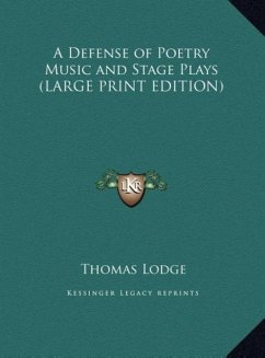 A Defense of Poetry Music and Stage Plays (LARGE PRINT EDITION) - Lodge, Thomas