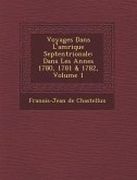 Voyages Dans L'Am Rique Septentrionale: Dans Les Ann Es 1780, 1781 & 1782, Volume 1