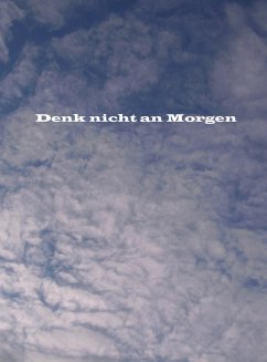 Denk nicht an Morgen (eBook, ePUB) - Kersch, Bernd