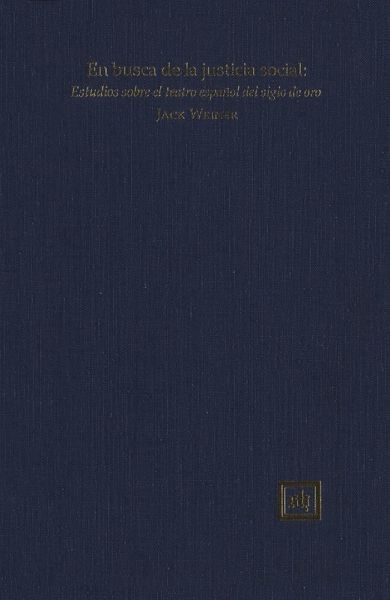 En busca de la justicia social: Estudios sobre el teatro español del siglo de oro (eBook, PDF)
