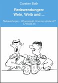 Redewendungen: Wein, Weib und ... (eBook, ePUB)