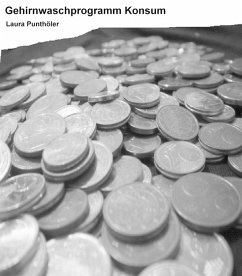 Gehirnwaschprogramm Konsum (eBook, ePUB) - Punthöler, Laura