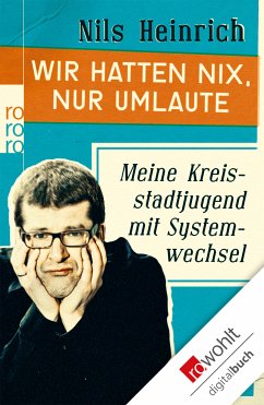 Wir hatten nix, nur Umlaute (eBook, ePUB) - Heinrich, Nils