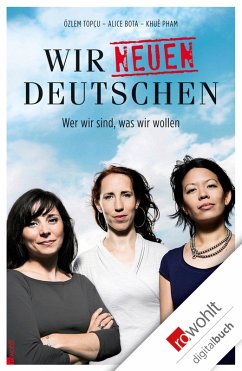 Wir neuen Deutschen (eBook, ePUB) - Bota, Alice; Pham, Khuê; Topçu, Özlem