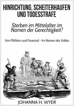 Hinrichtung, Scheiterhaufen und Todesstrafe (eBook, ePUB) - H. Wyer, Johanna
