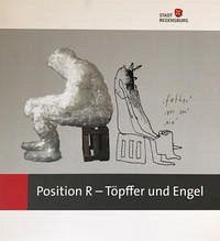Position R - Töpffer und Engel - Unger, Klemens, Birgit Eiglsperger und Reiner Meier