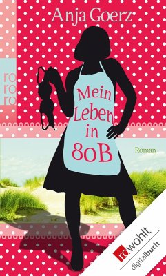 Mein Leben in 80 B (eBook, ePUB) - Goerz, Anja