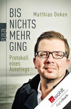 Bis nichts mehr ging (eBook, ePUB) - Onken, Matthias