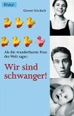 Als die wunderbarste Frau der Welt sagte: Wir sind schwanger! (eBook, ePUB)