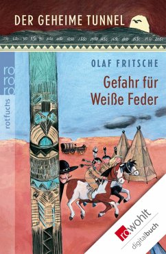 Der geheime Tunnel. Gefahr für Weiße Feder (eBook, ePUB) - Fritsche, Olaf