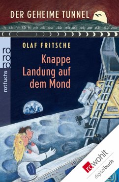 Der geheime Tunnel. Knappe Landung auf dem Mond (eBook, ePUB) - Fritsche, Olaf
