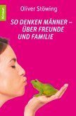 So denken Männer - über Freunde und Familie (eBook, ePUB)