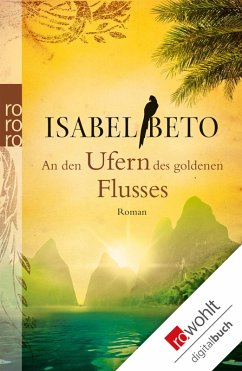 An den Ufern des goldenen Flusses (eBook, ePUB) - Beto, Isabel
