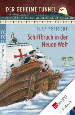 Der geheime Tunnel. Schiffbruch in der Neuen Welt (eBook, ePUB) - Fritsche, Olaf