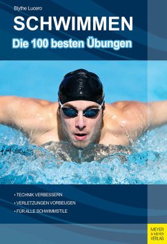 Schwimmen - Die 100 besten Übungen (eBook, ePUB) - Lucero, Blythe