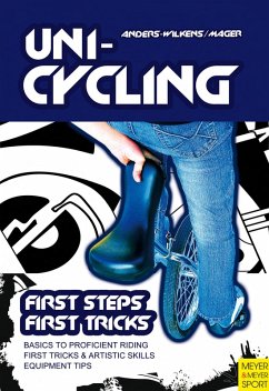 Unicycling - First Steps, First Tricks (eBook, ePUB) - Anders-Wilkens, Andreas; Mager, Robert