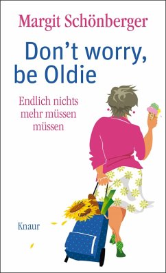 Don't worry, be Oldie (eBook, ePUB) - Schönberger, Margit