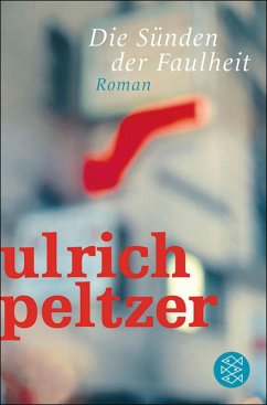Die Sünden der Faulheit (eBook, ePUB) - Peltzer, Ulrich