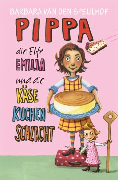 Pippa, die Elfe Emilia und die Käsekuchenschlacht / Pippa und die Elfe Emilia Bd.2 (eBook, ePUB) - Speulhof, Barbara van den
