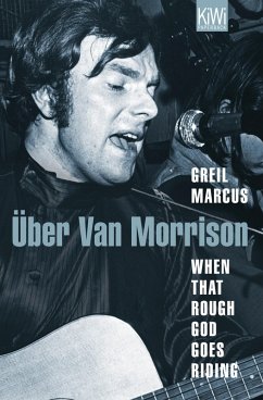 When That Rough God Goes Riding. Über Van Morrison (eBook, ePUB) - Marcus, Greil