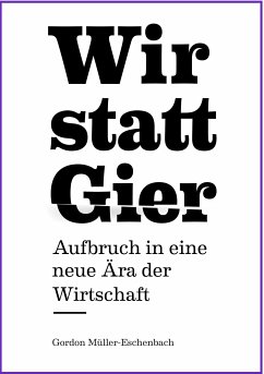 Wir statt Gier (eBook, ePUB) - Müller-Eschenbach, Gordon