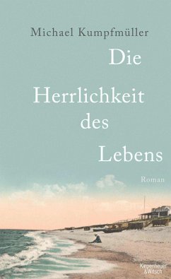 Die Herrlichkeit des Lebens (eBook, ePUB) - Kumpfmüller, Michael