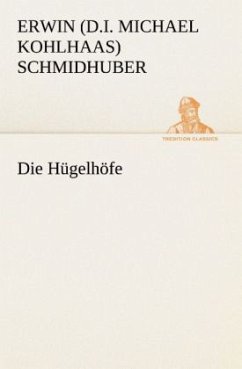 Die Hügelhöfe - Schmidhuber, Erwin (d.i. Michael Kohlhaas)