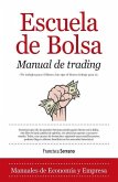 Escuela de bolsa : manual de trading : cómo ganar 2000 dólares al mes en dos horas de trabajo al día