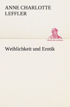 Weiblichkeit und Erotik - Leffler, Anne Charlotte